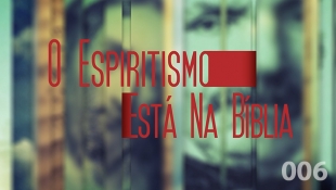 O Espiritismo Está na Bíblia 006 - Mediunidade e Dons Espirituais
